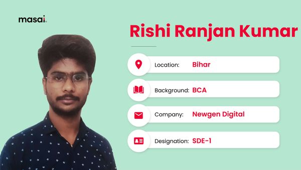 Rishi Kumar - A Masai graduate now working as SDE-1 at Newgen Digital