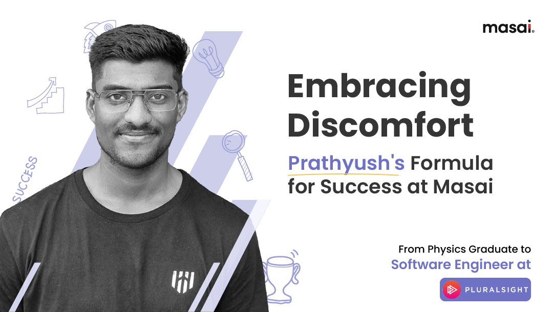 Patience Rewarded: How Masai's Curriculum Prepared Prathyush for Success?