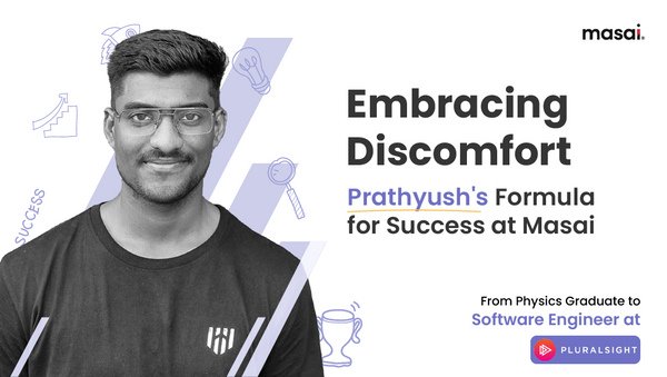 Patience Rewarded: How Masai's Curriculum Prepared Prathyush for Success?