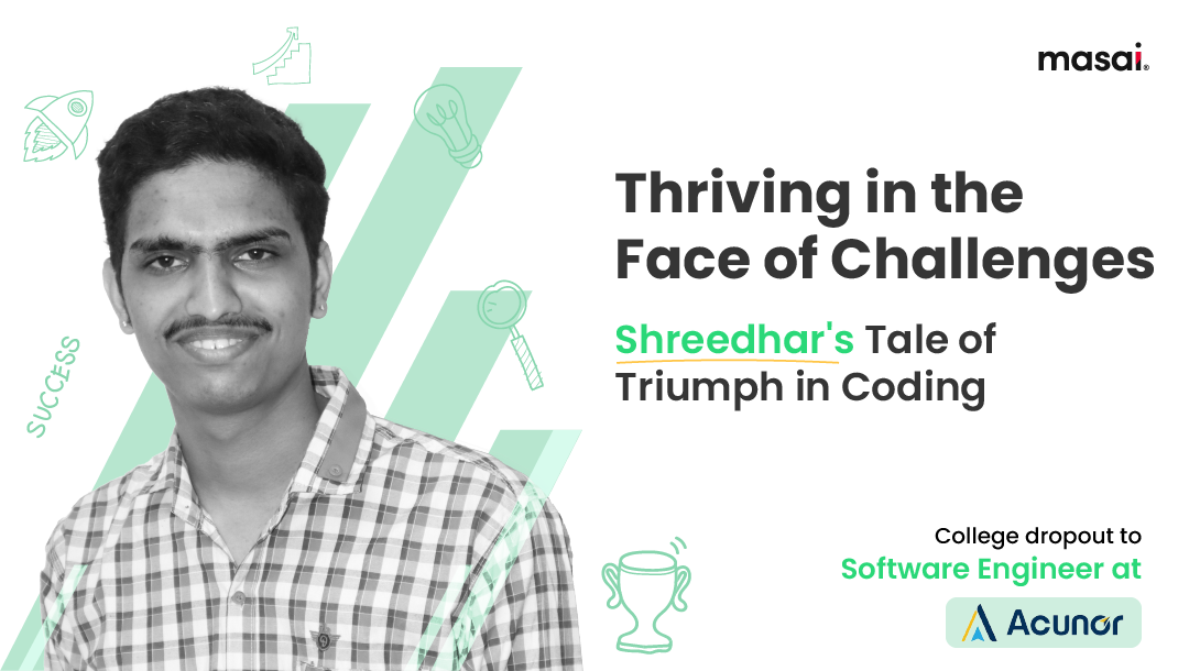 Shreedhar Learned to Improvise, Adapt and Overcome at Masai