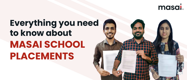 Everything You Need To Know About Masai School Placements